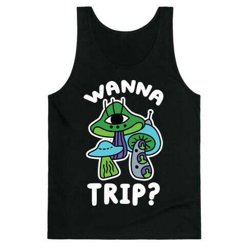 Wanna Trip? (Alien Mushrooms) Tank Top