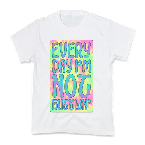 Everyday I'm Not Hustlin' Kids T-Shirt