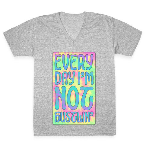 Everyday I'm Not Hustlin' V-Neck Tee Shirt