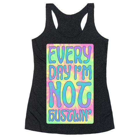 Everyday I'm Not Hustlin' Racerback Tank Top