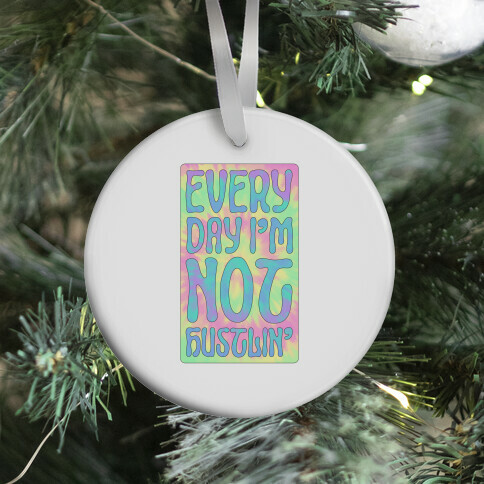 Everyday I'm Not Hustlin' Ornament