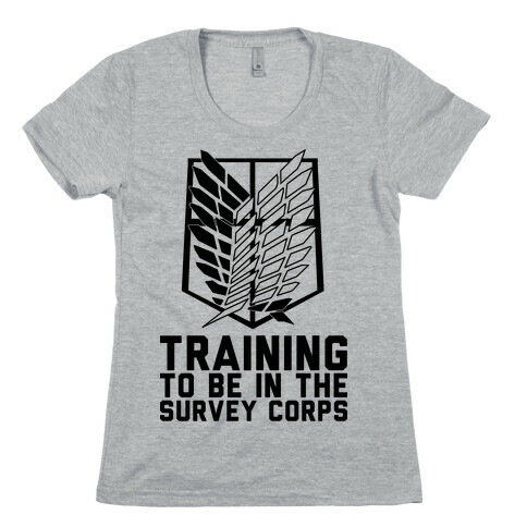 Training To Be In The Survey Corps Womens T-Shirt