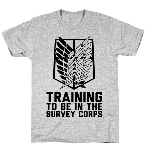 Training To Be In The Survey Corps T-Shirt