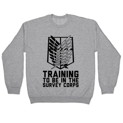 Training To Be In The Survey Corps Pullover