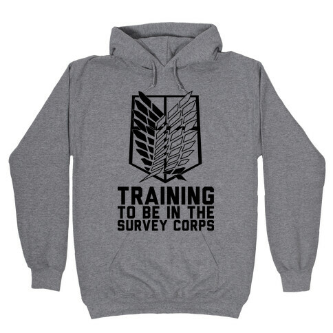 Training To Be In The Survey Corps Hooded Sweatshirt
