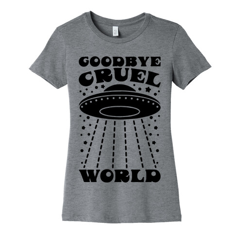 Goodbye Cruel World Womens T-Shirt