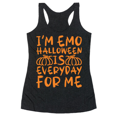I'm Emo Halloween Is Everyday For Me Racerback Tank Top