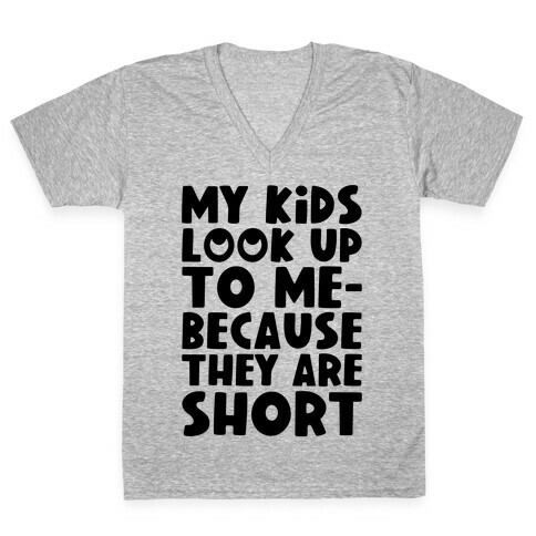 My Kids Look Up To Me V-Neck Tee Shirt
