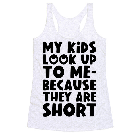 My Kids Look Up To Me Racerback Tank Top