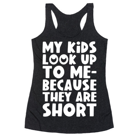 My Kids Look Up To Me Racerback Tank Top