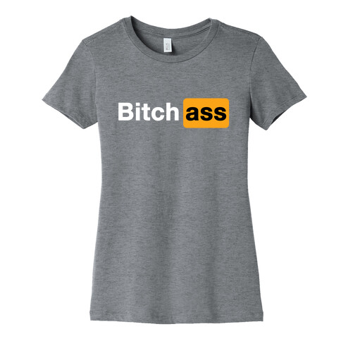 Bitch Ass Parody Womens T-Shirt