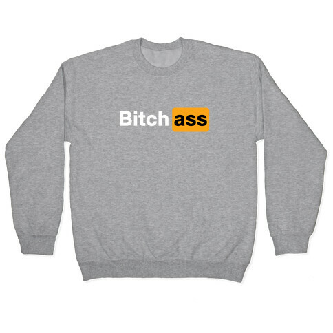 Bitch Ass Parody Pullover