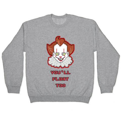 You'll Float Too Pixel IT Pullover