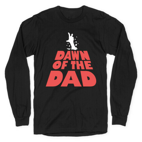 Dawn Of The Dad Long Sleeve T-Shirt