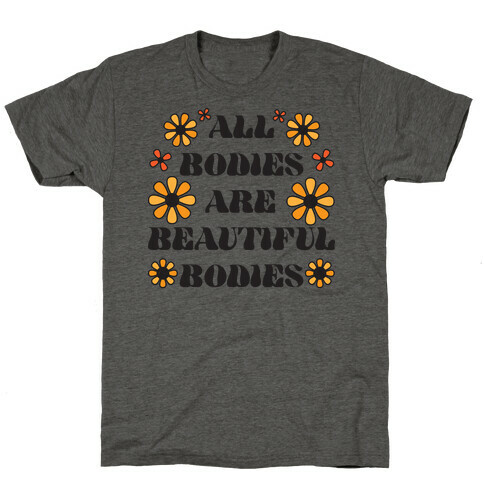 All Bodies Are Beautiful Bodies T-Shirt