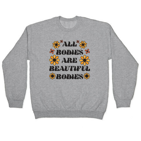 All Bodies Are Beautiful Bodies Pullover