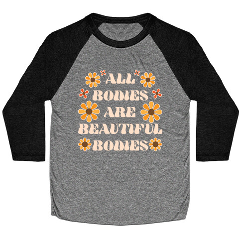 All Bodies Are Beautiful Bodies Baseball Tee