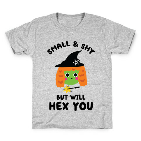 Small and Shy, But Will Hex You Kids T-Shirt