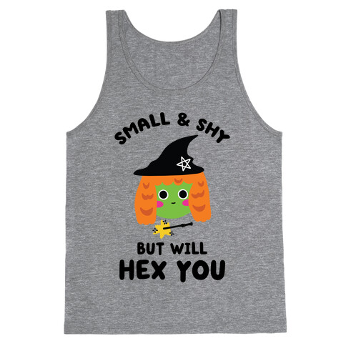 Small and Shy, But Will Hex You Tank Top