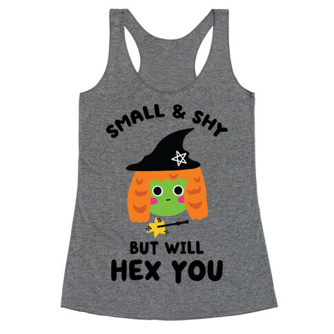 Small and Shy, But Will Hex You Racerback Tank Top