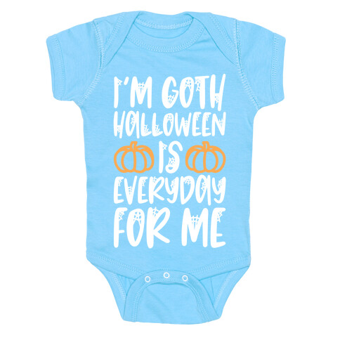 I'm Goth Halloween Is Everyday For Me Baby One-Piece