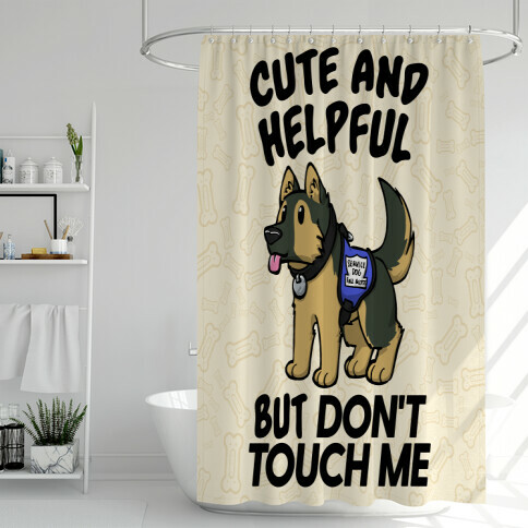 Cute And Helpful But Don't Touch Me Shower Curtain