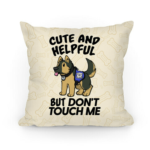Cute And Helpful But Don't Touch Me Pillow
