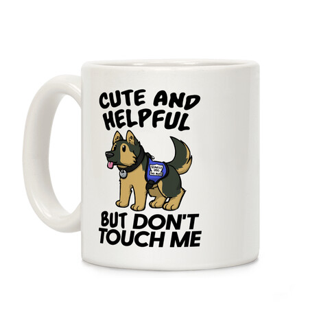 Cute And Helpful But Don't Touch Me Coffee Mug