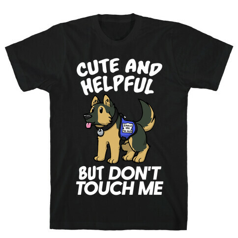 Cute And Helpful But Don't Touch Me T-Shirt
