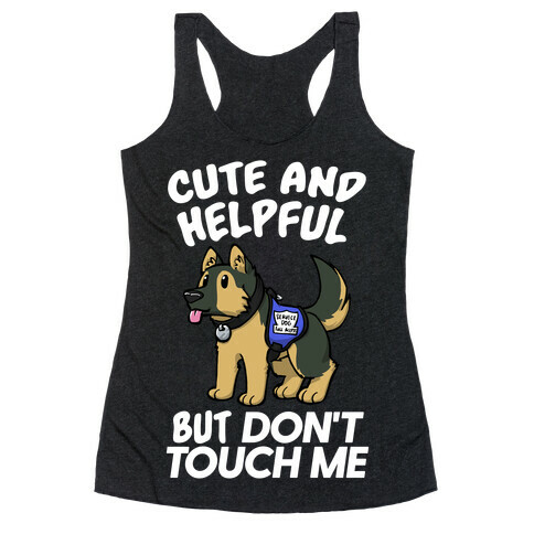 Cute And Helpful But Don't Touch Me Racerback Tank Top
