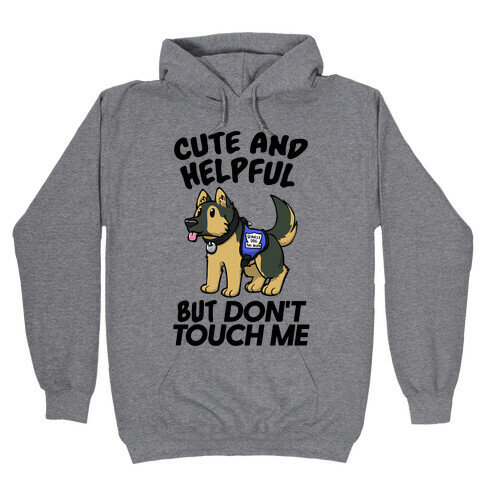 Cute And Helpful But Don't Touch Me Hooded Sweatshirt