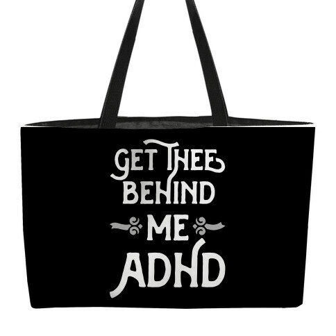 Get Thee Behind Me ADHD Weekender Tote