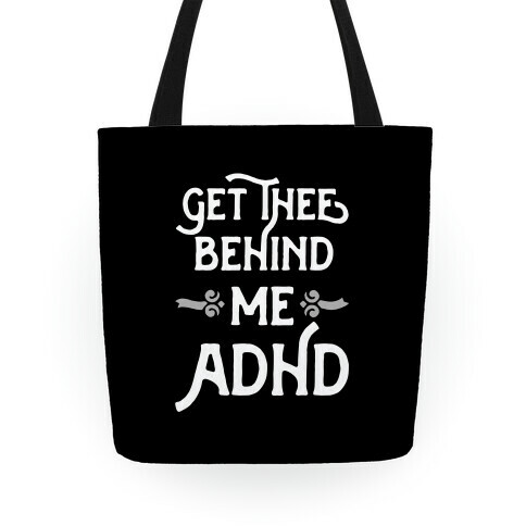 Get Thee Behind Me ADHD Tote