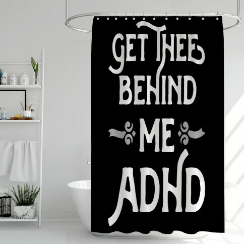 Get Thee Behind Me ADHD Shower Curtain