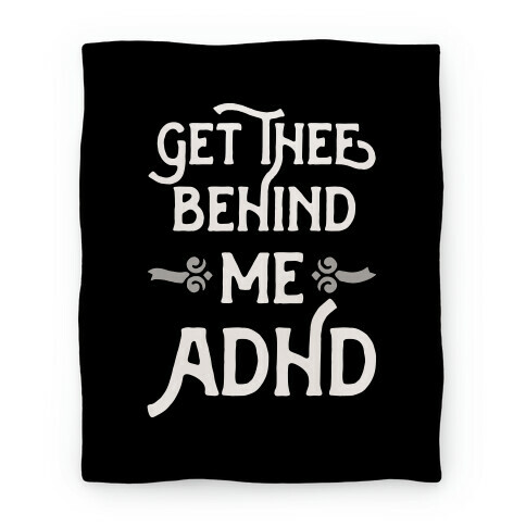 Get Thee Behind Me ADHD Blanket