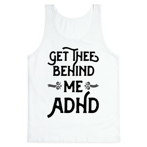 Get Thee Behind Me ADHD Tank Top