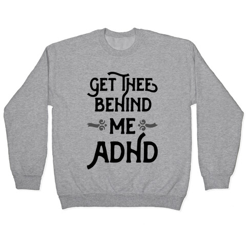 Get Thee Behind Me ADHD Pullover