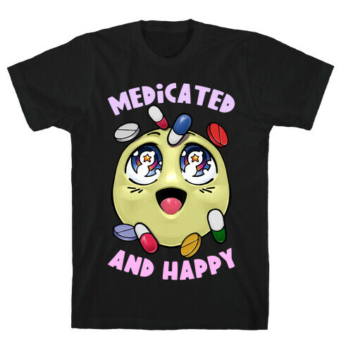 Medicated And Happy T-Shirt