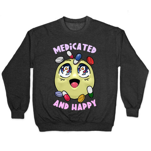 Medicated And Happy Pullover