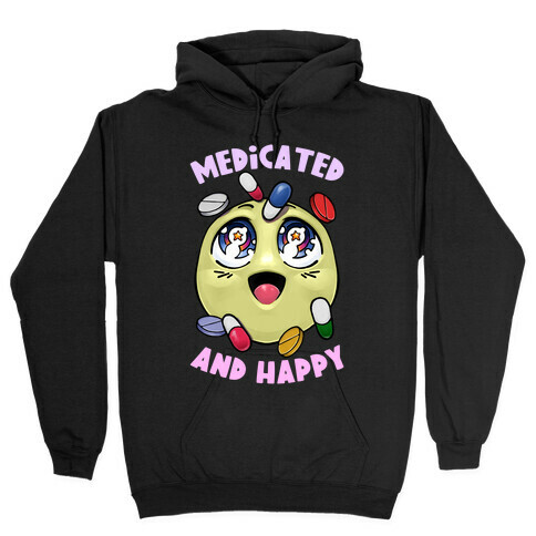 Medicated And Happy Hooded Sweatshirt