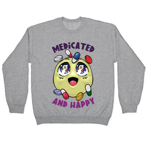 Medicated And Happy Pullover
