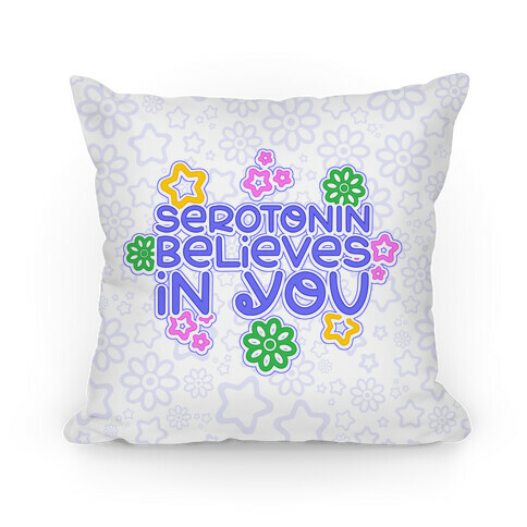 Serotonin Believes In You Pillow