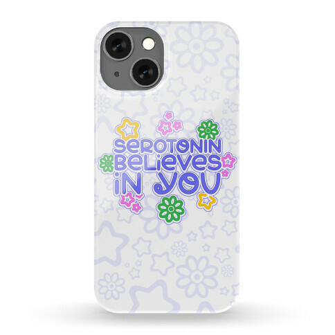 Serotonin Believes In You Phone Case