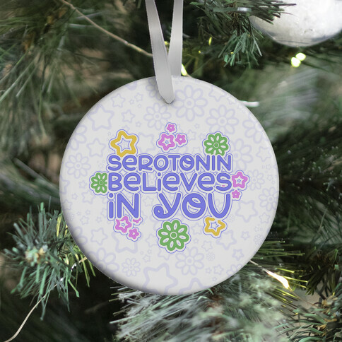 Serotonin Believes In You Ornament