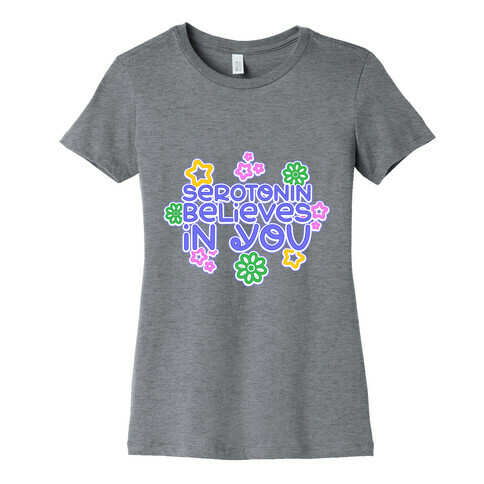 Serotonin Believes In You Womens T-Shirt