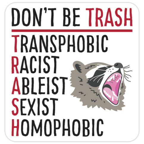 Don't Be TRASH Die Cut Sticker