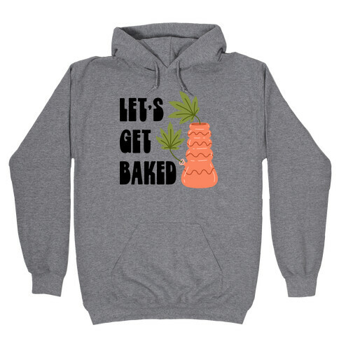 Let's Get Baked Ceramics Hooded Sweatshirt