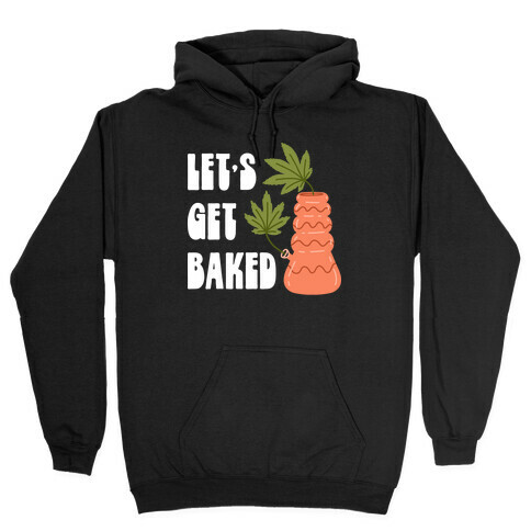 Let's Get Baked Ceramics Hooded Sweatshirt