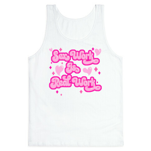 Sex Work Is Real Work Tank Top