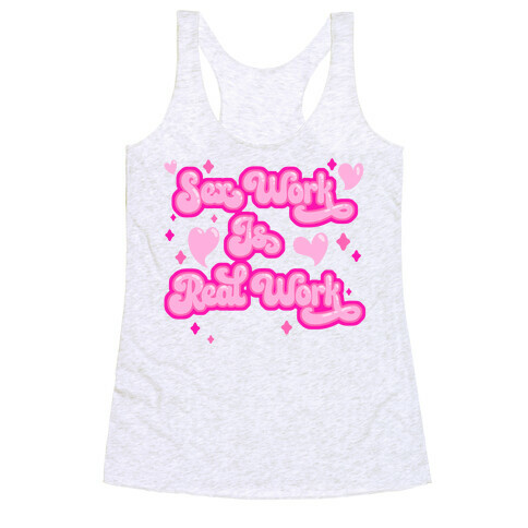 Sex Work Is Real Work Racerback Tank Top